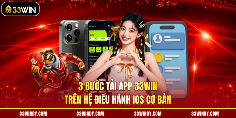 3 bước tải app 33win trên hệ điều hành iOS cơ bản