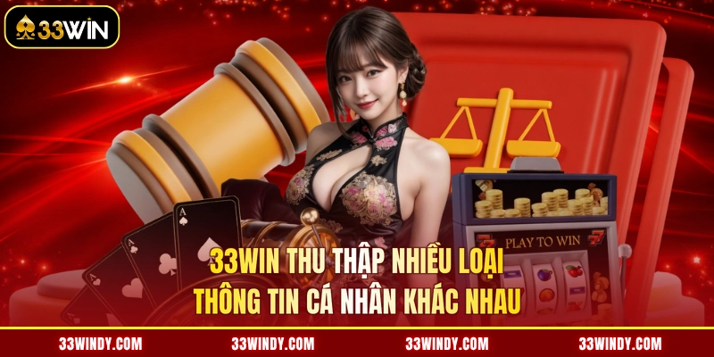 33win thu thập nhiều loại thông tin cá nhân khác nhau