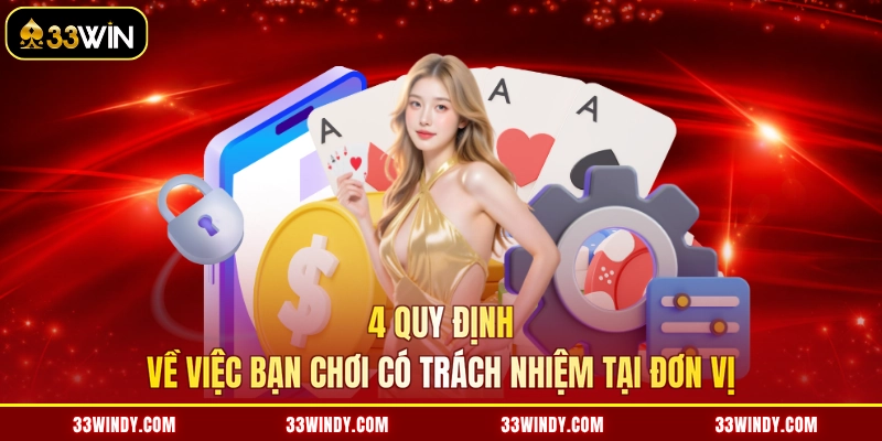 4 quy định về việc bạn chơi có trách nhiệm tại đơn vị