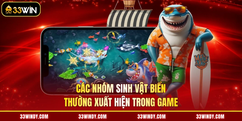 Các nhóm sinh vật biển thường xuất hiện trong game