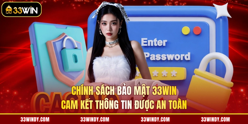 Chính sách bảo mật 33win cam kết thông tin được an toàn