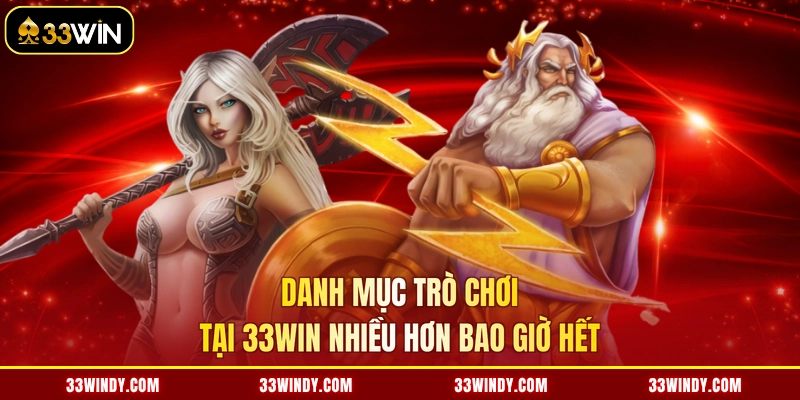 Danh mục trò chơi tại 33WIN nhiều hơn bao giờ hết