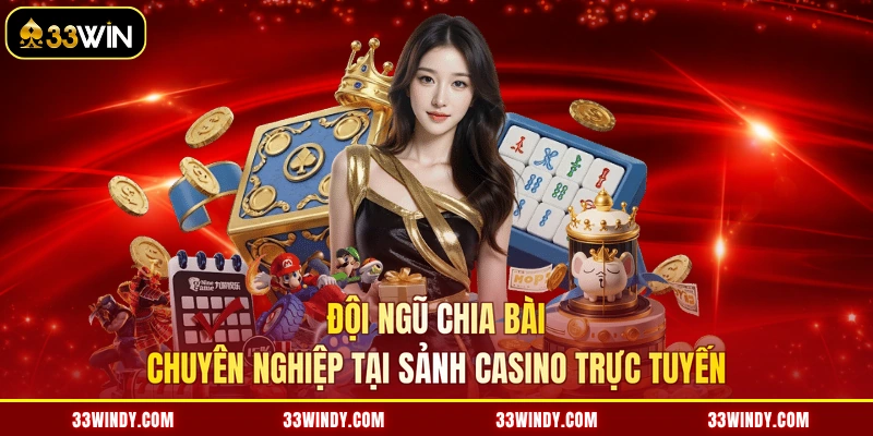 Đội ngũ chia bài chuyên nghiệp tại sảnh casino trực tuyến