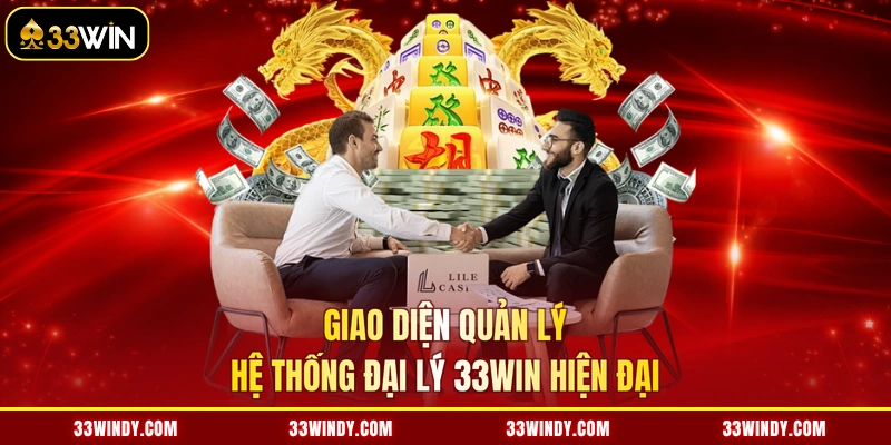 Giao diện quản lý hệ thống đại lý 33win hiện đại