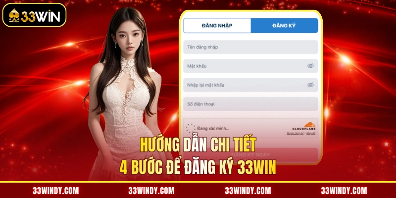 Hướng dẫn chi tiết 4 bước để đăng ký 33win