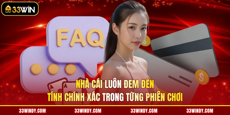 Nhà cái luôn đem đến tính chính xác trong từng phiên chơi