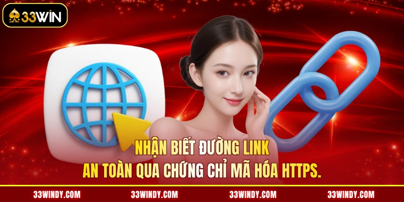 Nhận biết đường link an toàn qua chứng chỉ mã hóa HTTPS.