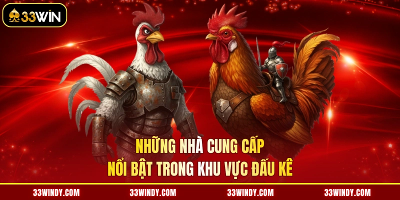 Những nhà cung cấp nổi bật trong khu vực đấu kê