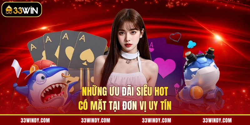 Những ưu đãi siêu hot có mặt tại đơn vị uy tín