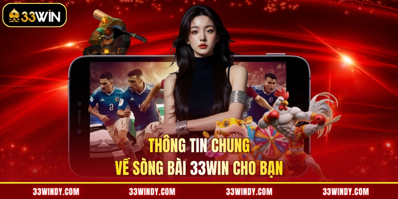 Thông tin chung về sòng bài 33win cho bạn