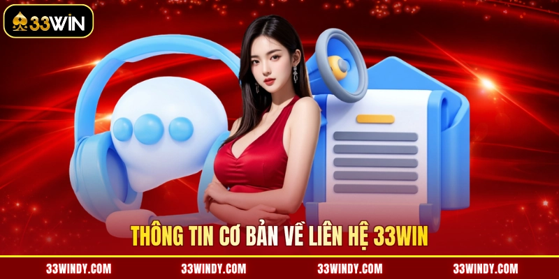 Thông tin cơ bản về liên hệ 33win