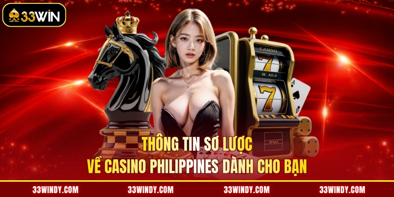 Thông tin sơ lược về casino Philippines dành cho bạn