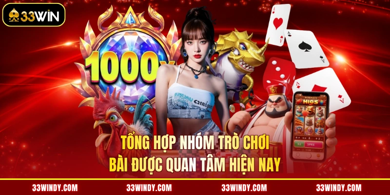 Tổng hợp nhóm trò chơi bài được quan tâm hiện nay