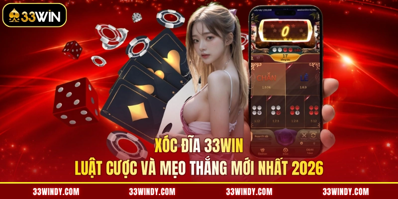 Xóc Đĩa 33win - Luật Cược Và Mẹo Thắng Mới Nhất 2026